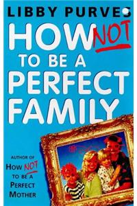 How Not to be A Perfect Family