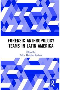 Forensic Anthropology Teams in Latin America