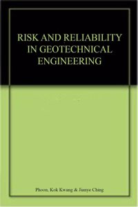 Risk And Reliability In Geotechnical Engineering