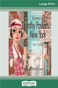 A Journey into Dorothy Parker's New York (16pt Large Print Edition)