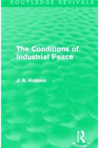 The Conditions of Industrial Peace (Routledge Revivals)