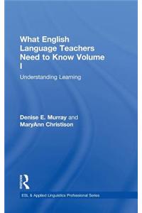 What English Language Teachers Need to Know Volume I: Understanding Learning