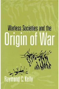 Warless Societies and the Origin of War