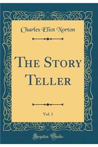 The Story Teller, Vol. 1 (Classic Reprint)