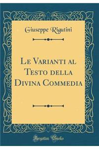 Le Varianti Al Testo Della Divina Commedia (Classic Reprint)