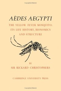 Aedes Aegypti (L.) the Yellow Fever Mosquito: Its Life History, Bionomics and Structure