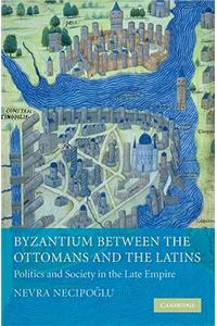 Byzantium between the Ottomans and the Latins