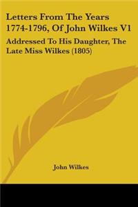 Letters From The Years 1774-1796, Of John Wilkes V1