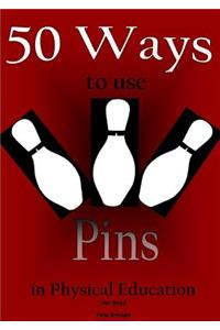 50 Ways to use Pins in Physical Education