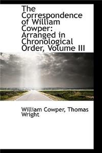 The Correspondence of William Cowper: Arranged in Chronological Order, Volume III