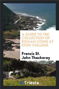 A Guide to the Collection of Roman Coins at Eton College