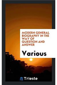 Modern general biography in the way of question and answer