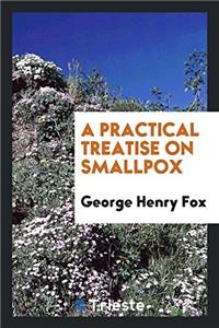 Practical Treatise on Smallpox