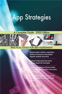 App Strategies A Complete Guide - 2020 Edition