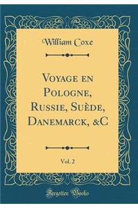 Voyage En Pologne, Russie, Suï¿½de, Danemarck, &c, Vol. 2 (Classic Reprint)