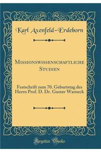 Missionswissenschaftliche Studien: Festschrift zum 70. Geburtstag des Herrn Prof. D. Dr. Gustav Warneck (Classic Reprint)