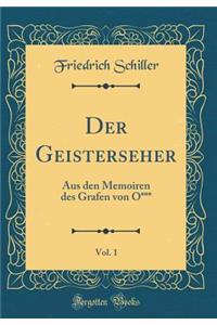 Der Geisterseher, Vol. 1: Aus Den Memoiren Des Grafen Von O*** (Classic Reprint)