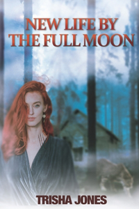 New Life by the Full Moon