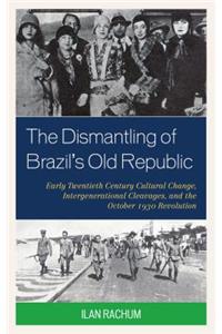 The Dismantling of Brazil's Old Republic