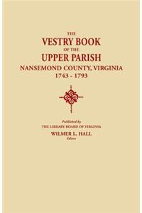 Vestry Book of the Upper Parish, Nansemond County, Virginia, 1743-1793