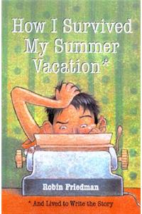 How I Survived My Summer Vacation
