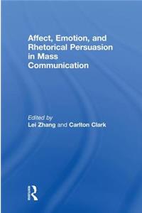 Affect, Emotion, and Rhetorical Persuasion in Mass Communication