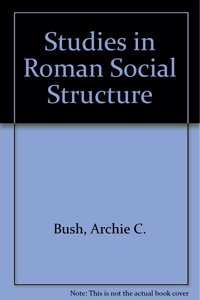 Studies in Roman Social Structure