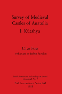 Survey of Medieval Castles of Anatolia I