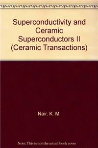 Superconductivity and Ceramic Superconductors II (Ceramic Transactions)