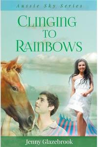 Clinging to Rainbows