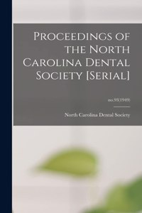 Proceedings of the North Carolina Dental Society [serial]; no.93(1949)