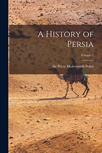 A History of Persia; Volume 2