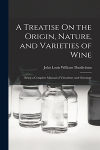 Treatise On the Origin, Nature, and Varieties of Wine