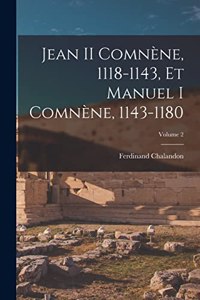 Jean II Comnène, 1118-1143, Et Manuel I Comnène, 1143-1180; Volume 2