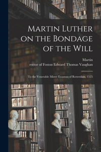 Martin Luther on the Bondage of the Will