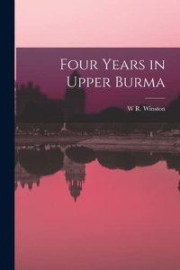 Four Years in Upper Burma