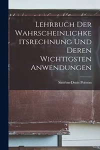 Lehrbuch der Wahrscheinlichkeitsrechnung und deren wichtigsten Anwendungen