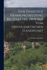 Eine Einseitige Hemmungsbildung bei Telea polyphemus vom ontogenetischen Standpunkt