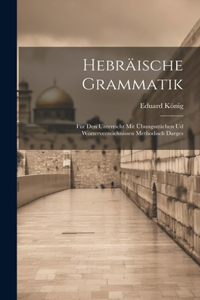 Hebräische Grammatik; für den Unterricht mit Übungsstüchen ud Wörterverzeichnissen methodisch darges