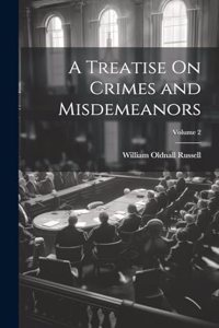Treatise On Crimes and Misdemeanors; Volume 2
