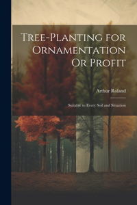 Tree-Planting for Ornamentation Or Profit