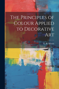 Principles of Colour Applied to Decorative Art