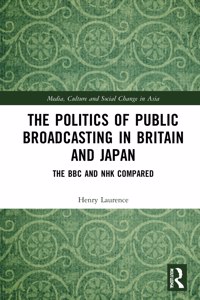 Politics of Public Broadcasting in Britain and Japan