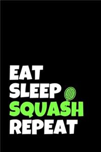 Eat Sleep Squash Repeat