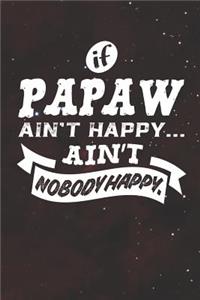 If Papaw Ain't Happy Ain't Nobody Happy
