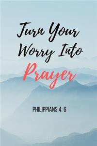 Turn Your Worry Into Prayer