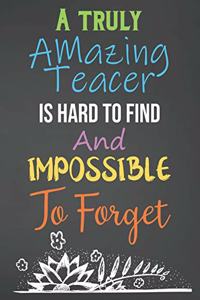 A Truly Amazing Teacher Is Hard To Find And Impossible To Forget: Cute Teacher Planners And Lesson Planner 2019-2020 Academic Year