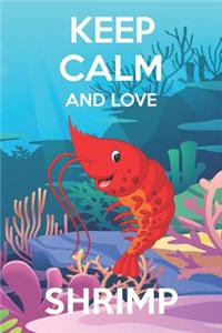 Keep Calm And Love Shrimps