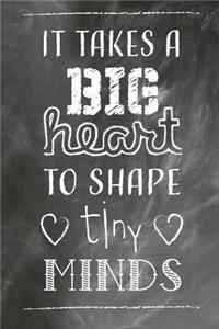 It Takes A Big Heart To Shape Tiny Minds