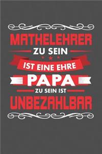 Mathelehrer Zu Sein Ist Eine Ehre - Papa Zu Sein Ist Unbezahlbar